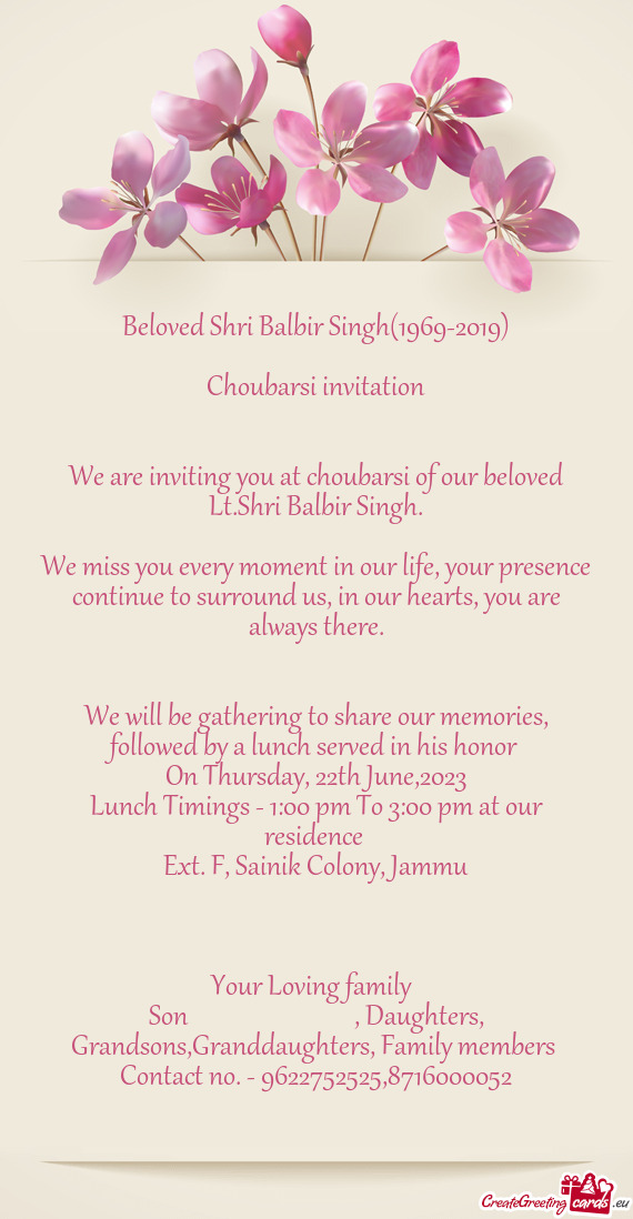 We are inviting you at choubarsi of our beloved Lt.Shri Balbir Singh