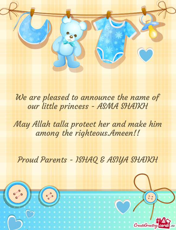 We are pleased to announce the name of our little princess - ASMA SHAIKH