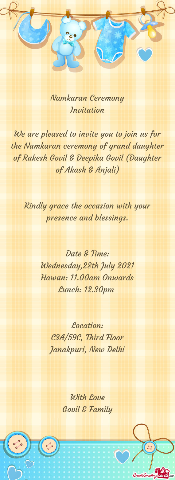 We are pleased to invite you to join us for the Namkaran ceremony of grand daughter of Rakesh Govil