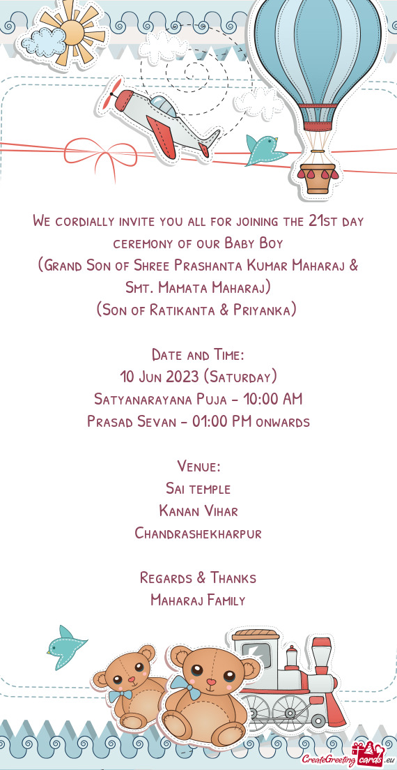 We cordially invite you all for joining the 21st day ceremony of our Baby Boy
