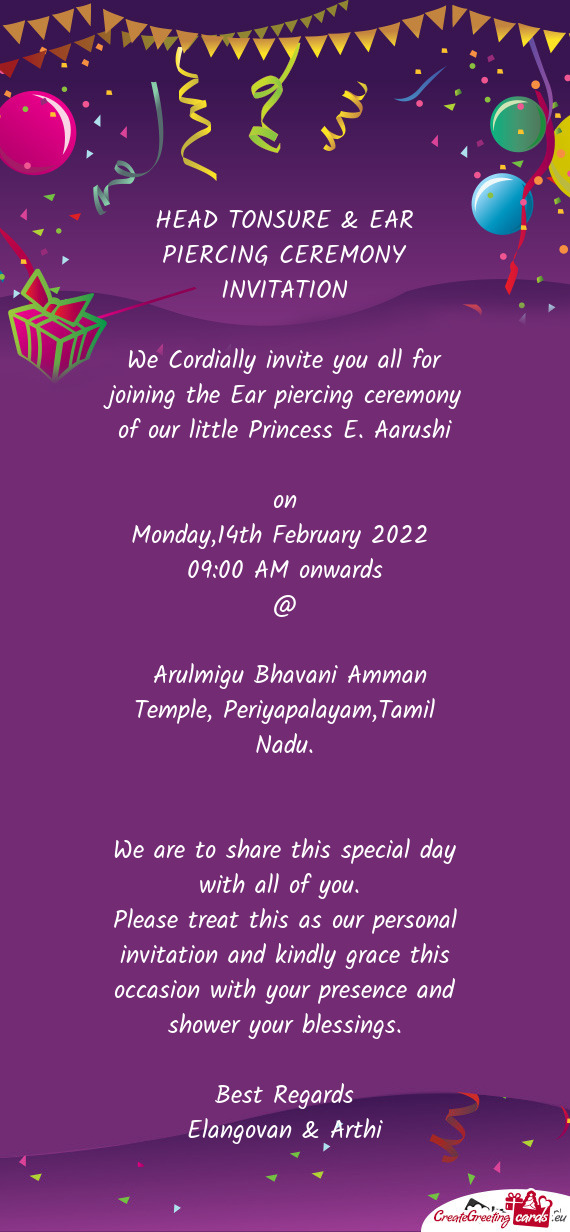 We Cordially invite you all for joining the Ear piercing ceremony of our little Princess E. Aarushi