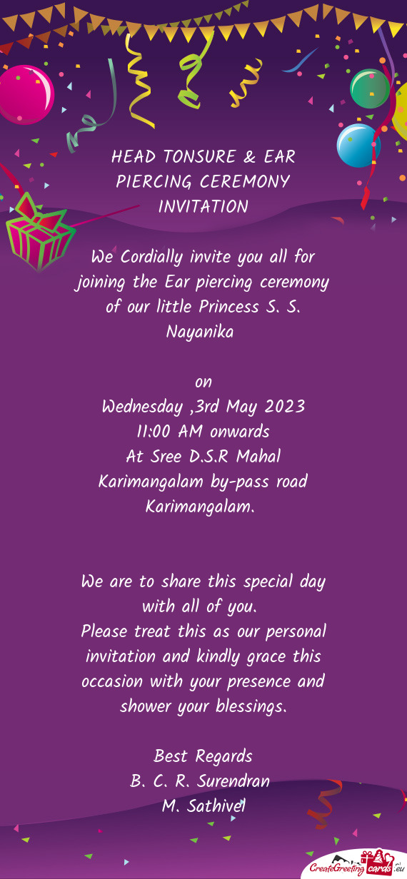 We Cordially invite you all for joining the Ear piercing ceremony of our little Princess S. S. Nayan
