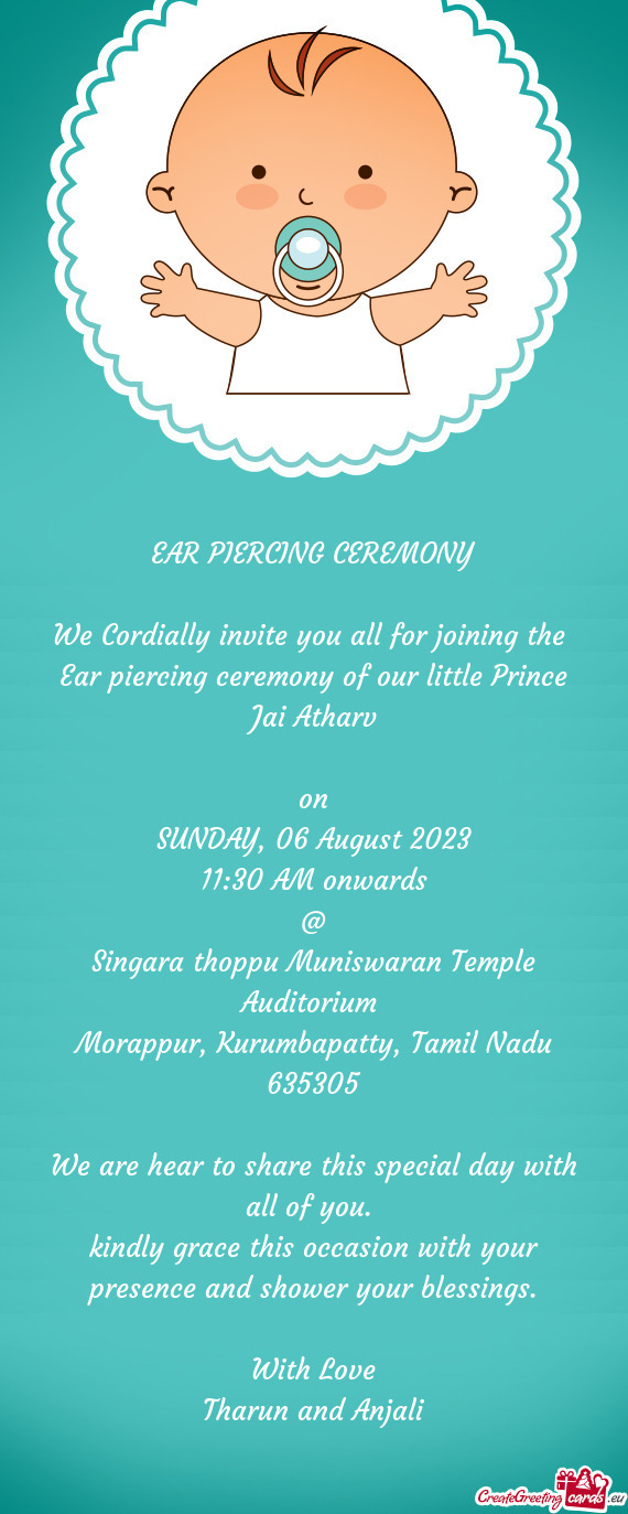 We Cordially invite you all for joining the Ear piercing ceremony of our little Prince Jai Atharv