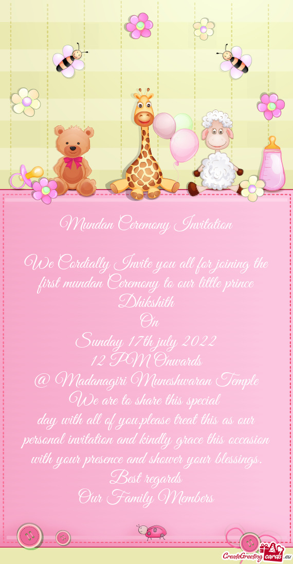 We Cordially Invite you all for joining the first mundan Ceremony to our little prince