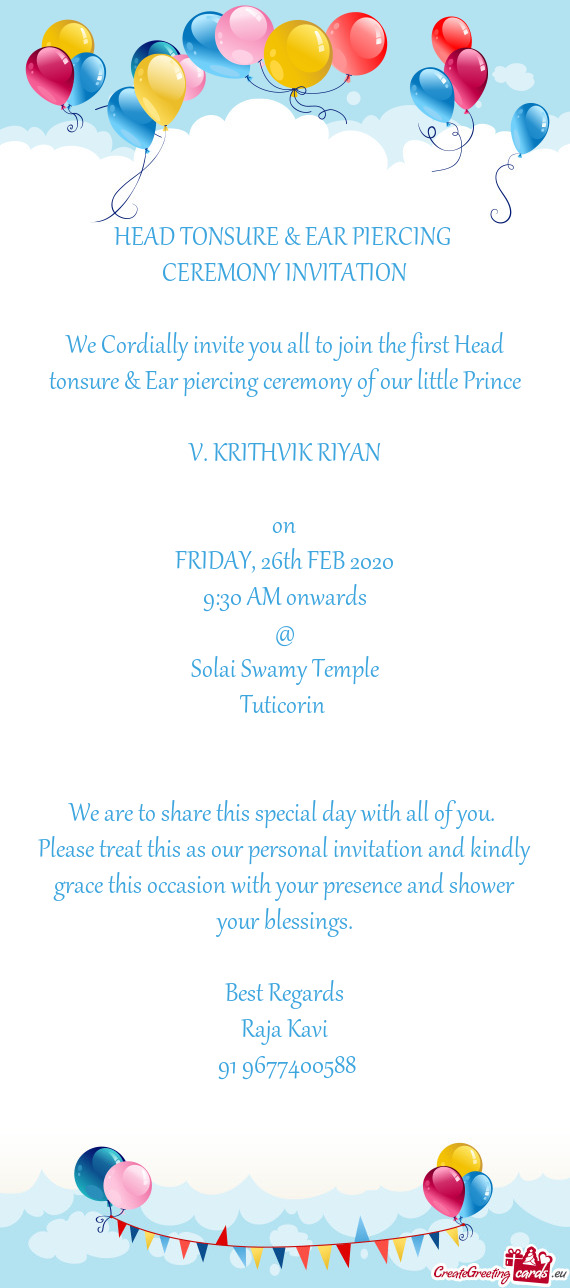 We Cordially invite you all to join the first Head tonsure & Ear piercing ceremony of our little Pri