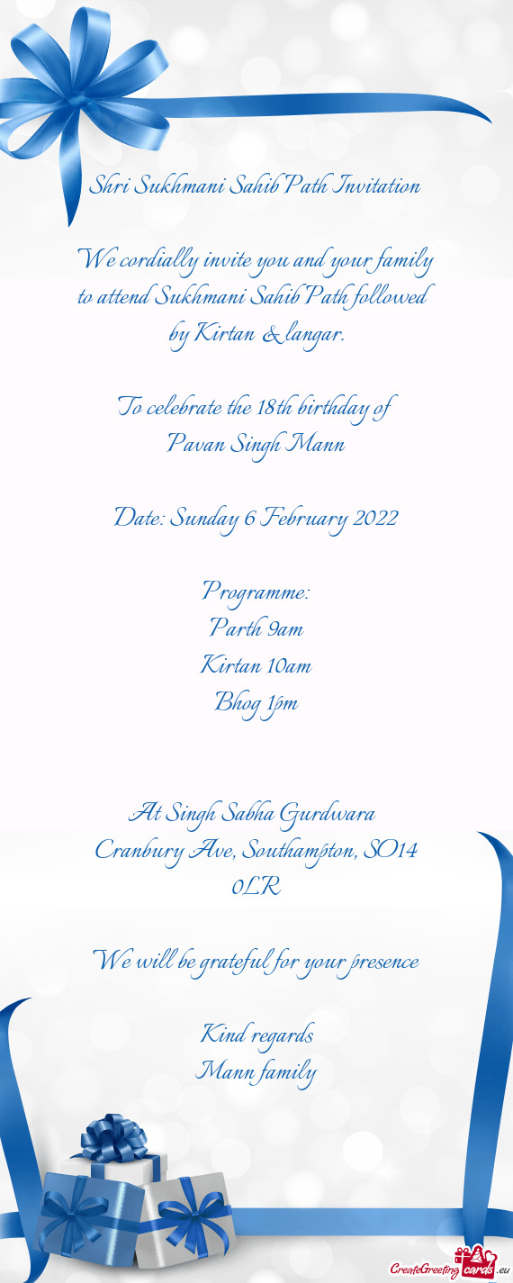 We cordially invite you and your family to attend Sukhmani Sahib Path followed by Kirtan & langar