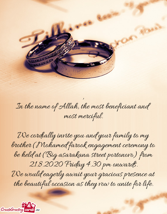 We cordially invite you and your family to my brother (Mohamed farook engagement ceremony to be held