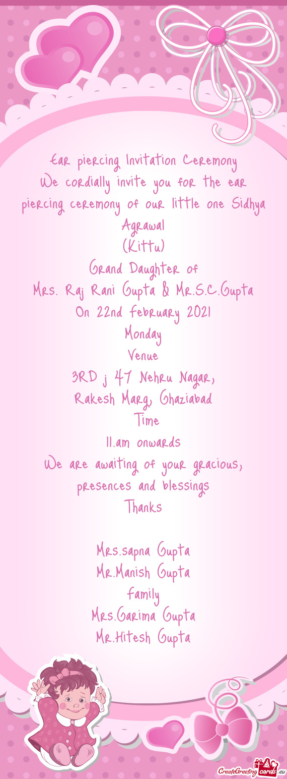 We cordially invite you for the ear piercing ceremony of our little one Sidhya Agrawal