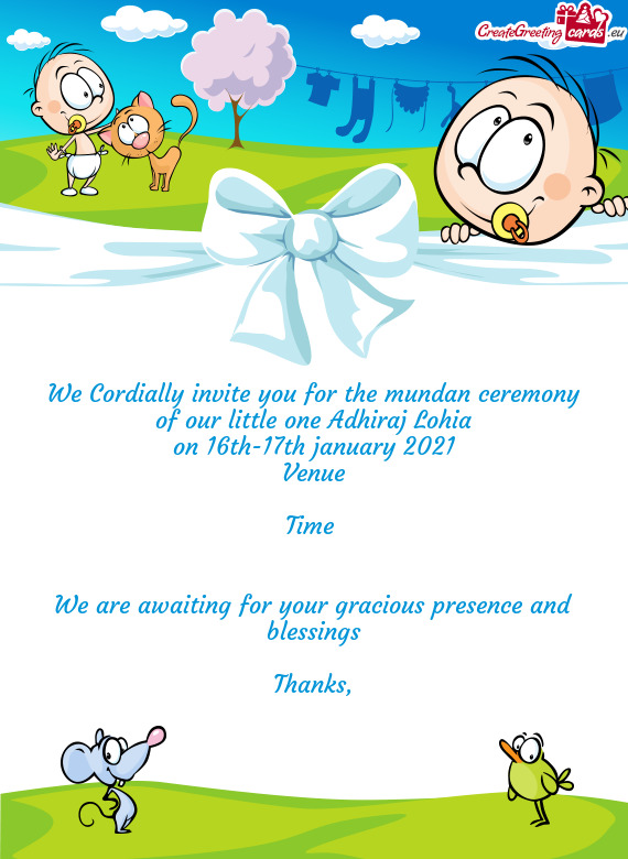 We Cordially invite you for the mundan ceremony of our