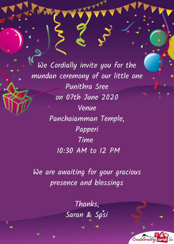 We Cordially invite you for the mundan ceremony of our little one Punithra Sree