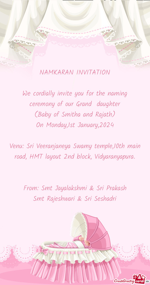 We cordially invite you for the naming ceremony of our Grand daughter