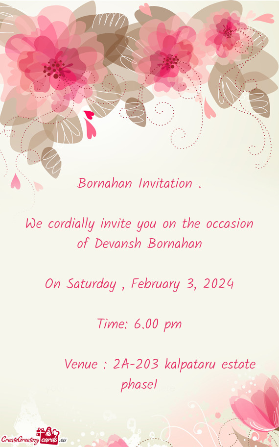 We cordially invite you on the occasion of Devansh Bornahan