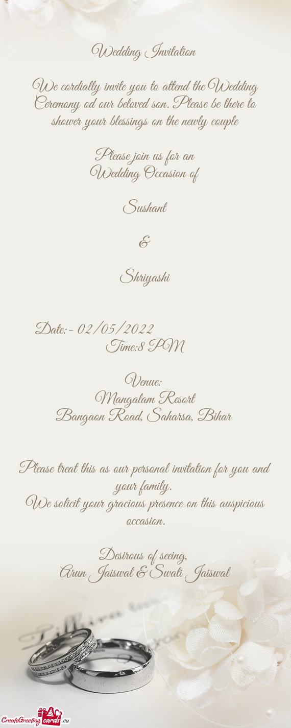 We cordially invite you to attend the Wedding Ceremony od our beloved son. Please be there to shower