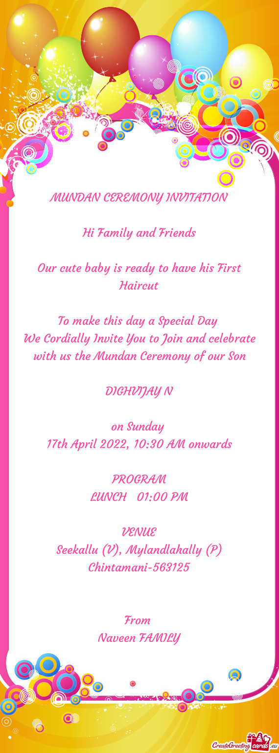 We Cordially Invite You to Join and celebrate with us the Mundan Ceremony of our Son