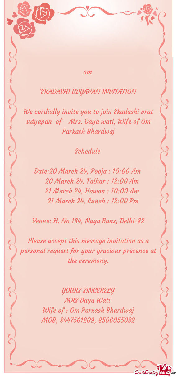We cordially invite you to join Ekadashi vrat udyapan of Mrs. Daya wati, Wife of Om Parkash Bhar