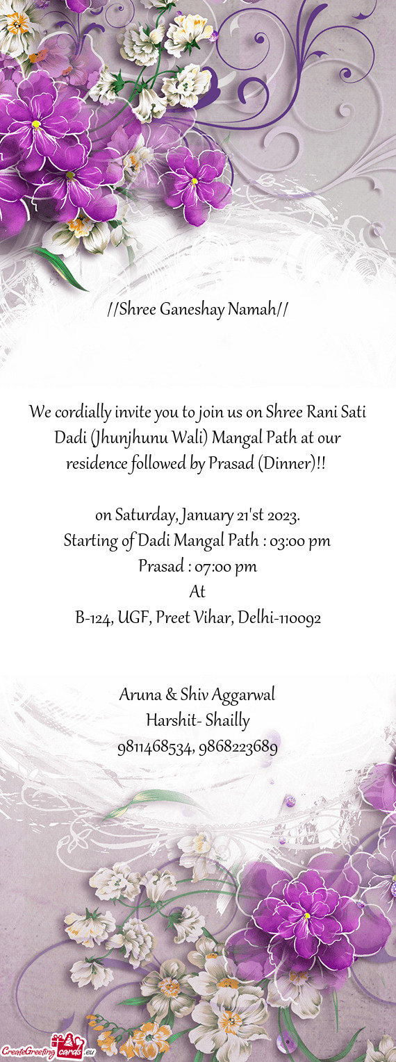 We cordially invite you to join us on Shree Rani Sati Dadi (Jhunjhunu Wali) Mangal Path at our resid