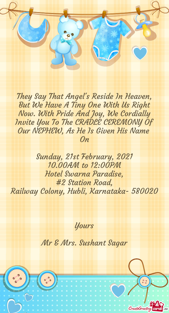 We Cordially Invite You To The CRADLE CEREMONY Of Our NEPHEW, As He Is Given His Name