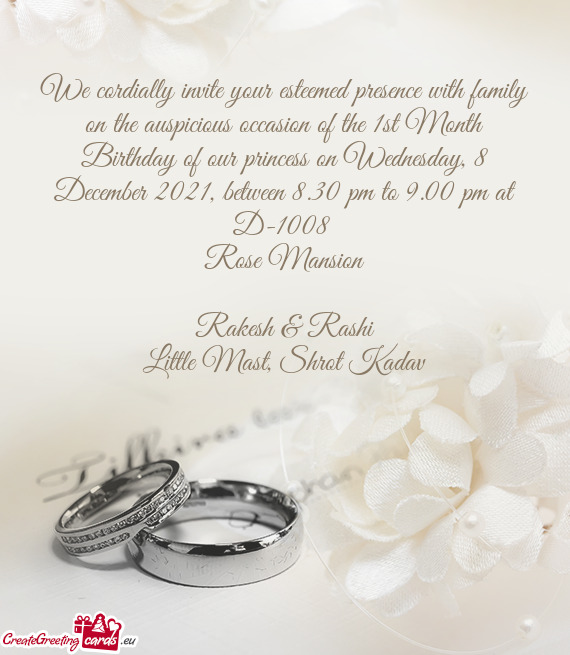 We cordially invite your esteemed presence with family on the auspicious occasion of the 1st Month B