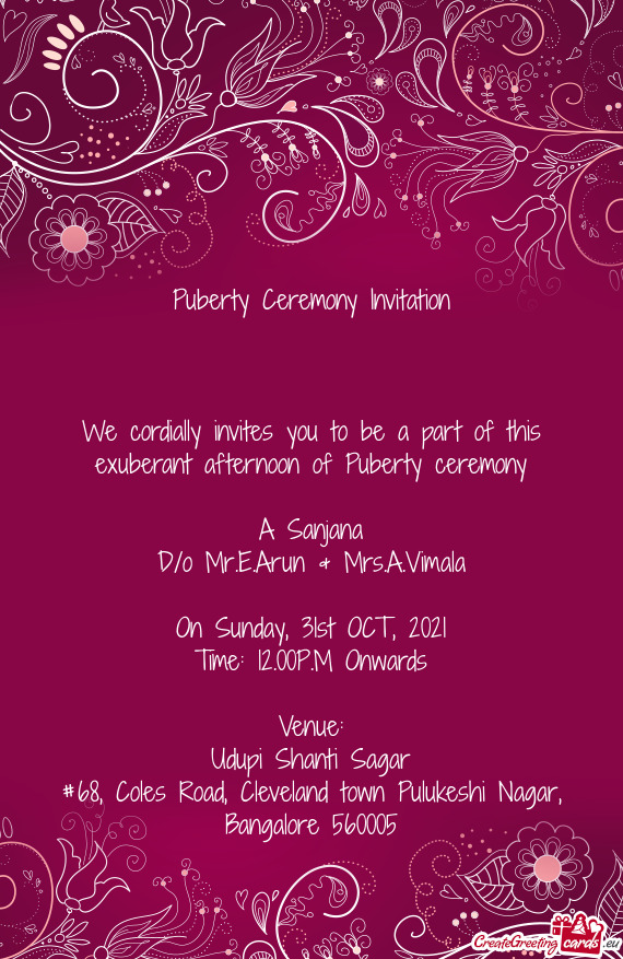 We cordially invites you to be a part of this exuberant afternoon of Puberty ceremony
