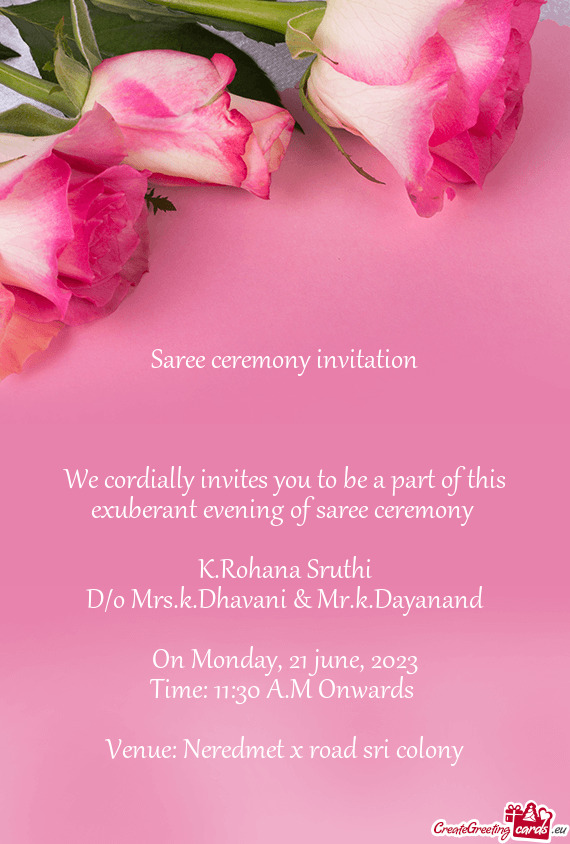 We cordially invites you to be a part of this exuberant evening of saree ceremony