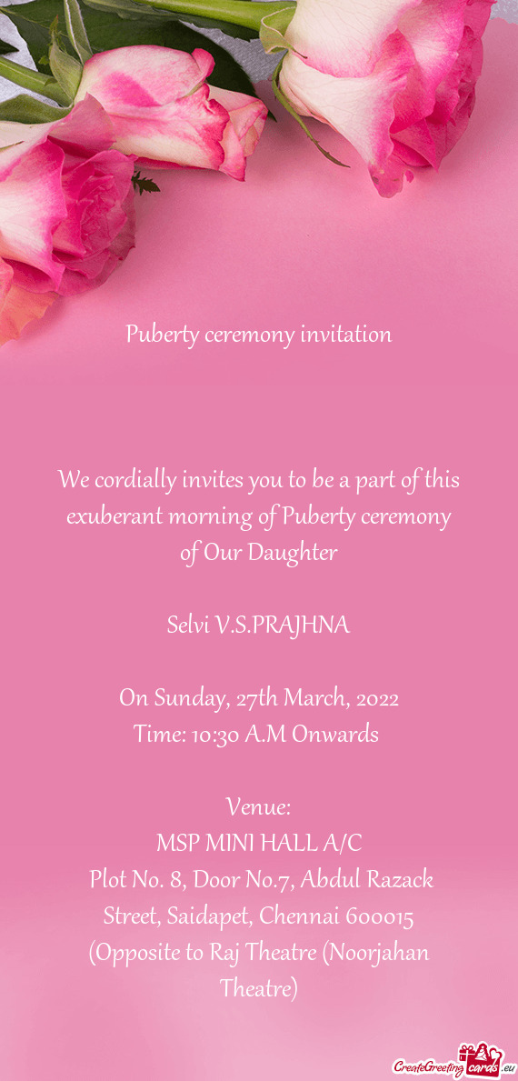 We cordially invites you to be a part of this exuberant morning of Puberty ceremony of Our Daughter