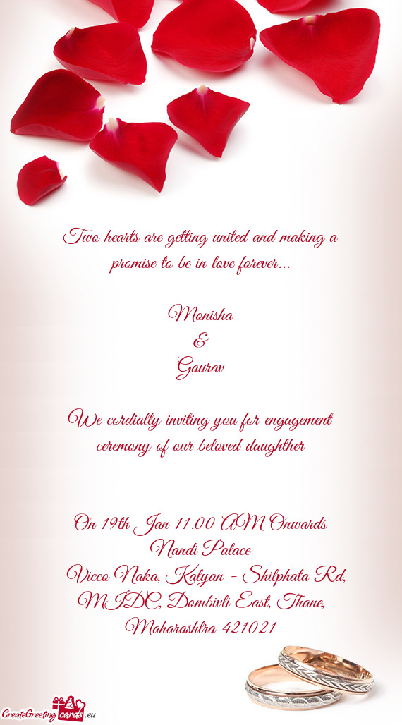 We cordially inviting you for engagement ceremony of our beloved daughther