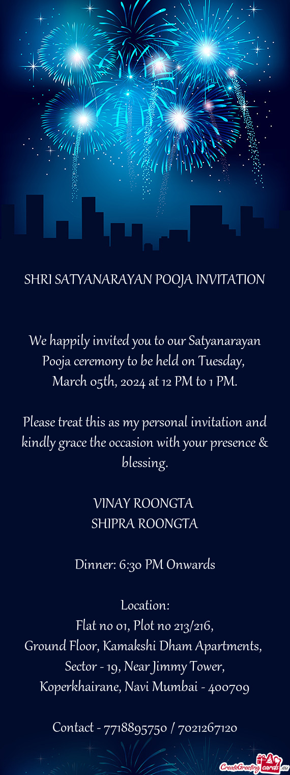 We happily invited you to our Satyanarayan Pooja ceremony to be held on Tuesday