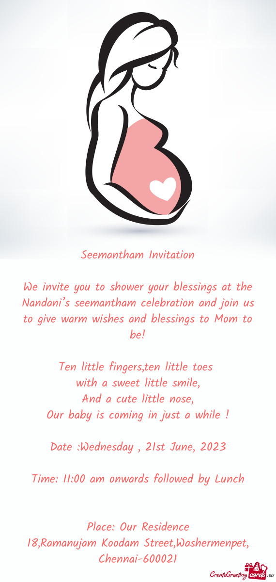 We invite you to shower your blessings at the Nandani’s seemantham celebration and join us to give