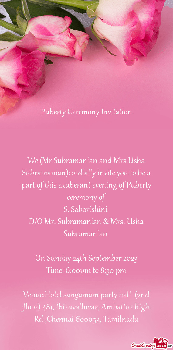 We (Mr.Subramanian and Mrs.Usha Subramanian)cordially invite you to be a part of this exuberant even