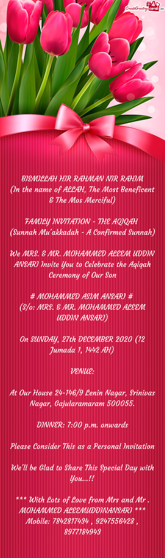 We MRS. & MR. MOHAMMED ALEEM UDDIN ANSARI Invite You to Celebrate the Aqiqah Ceremony of Our Son