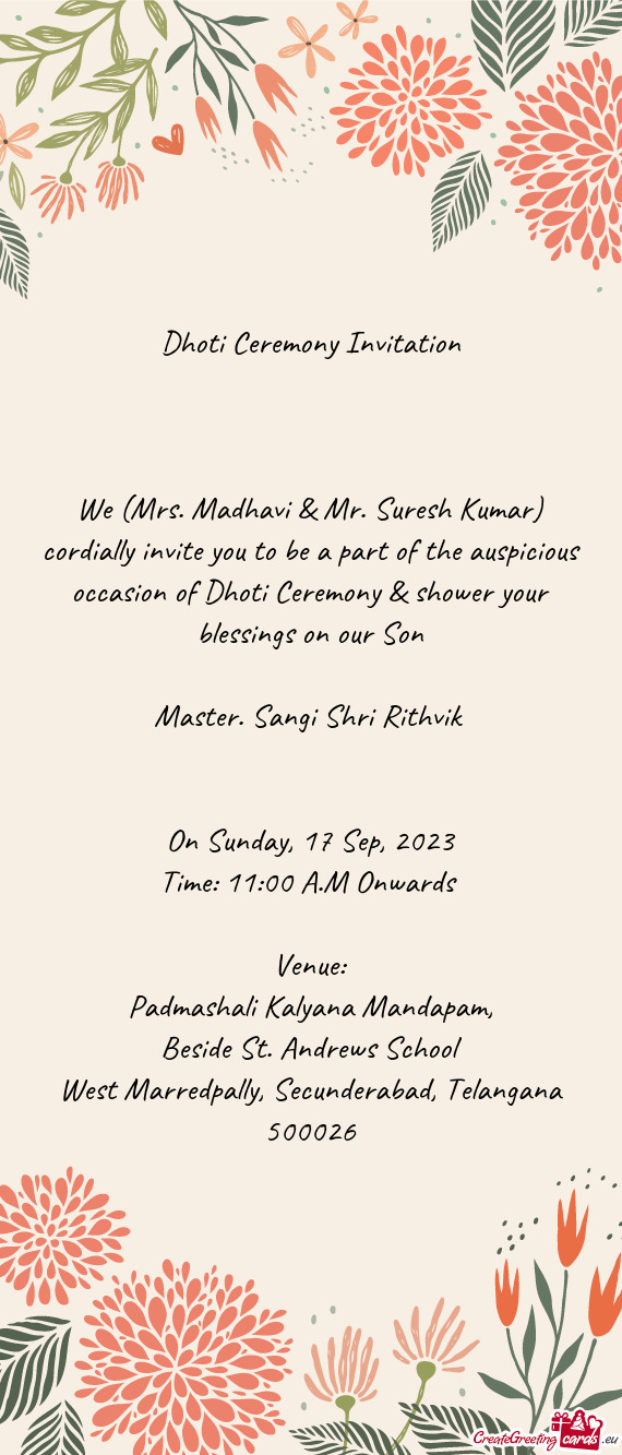 We (Mrs. Madhavi & Mr. Suresh Kumar) cordially invite you to be a part of the auspicious occasion of