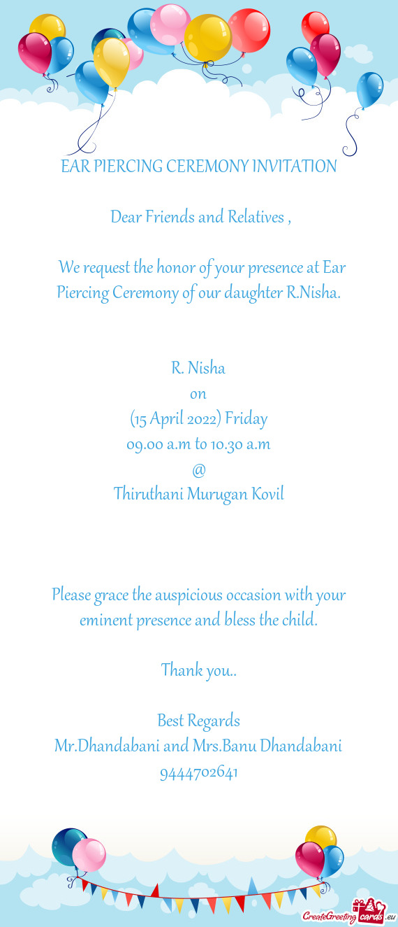 We request the honor of your presence at Ear Piercing Ceremony of our daughter R.Nisha