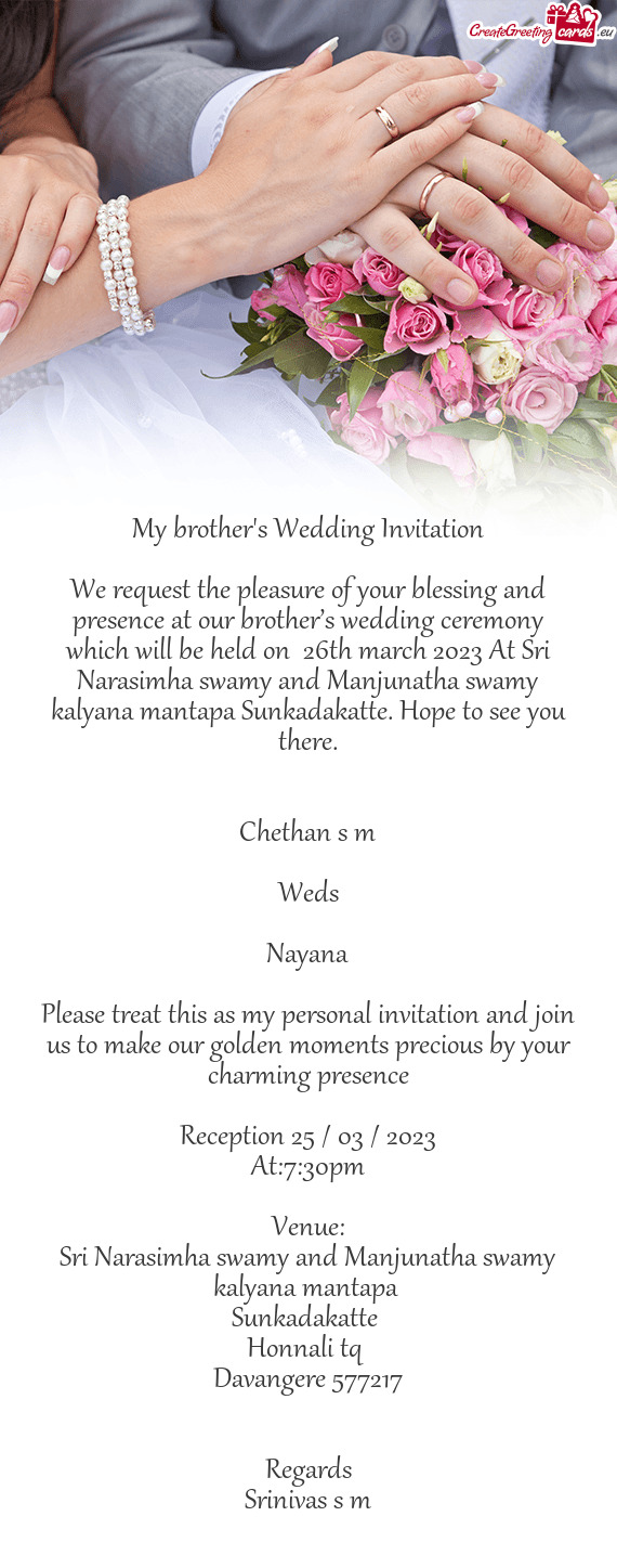 We request the pleasure of your blessing and presence at our brother’s wedding ceremony which will
