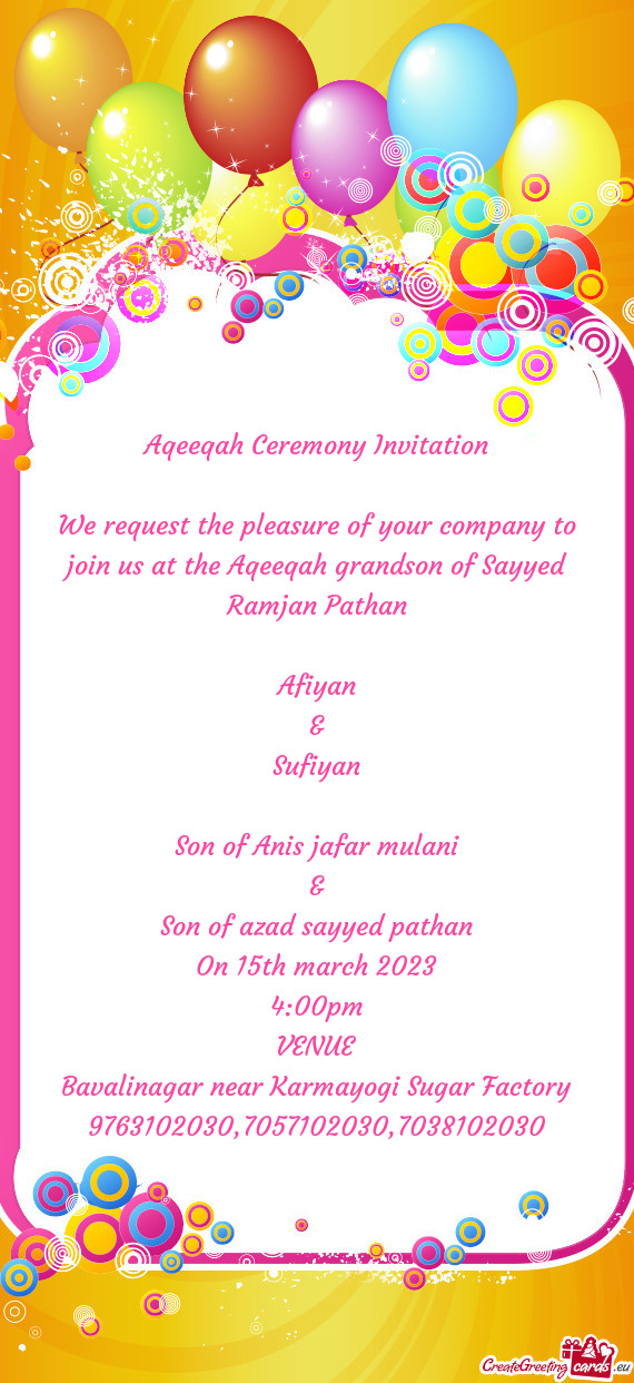 We request the pleasure of your company to join us at the Aqeeqah grandson of Sayyed Ramjan Pathan