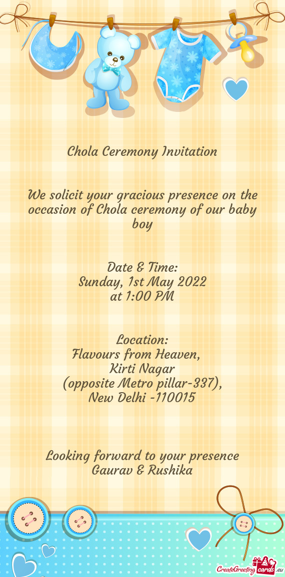We solicit your gracious presence on the occasion of Chola ceremony of our baby boy