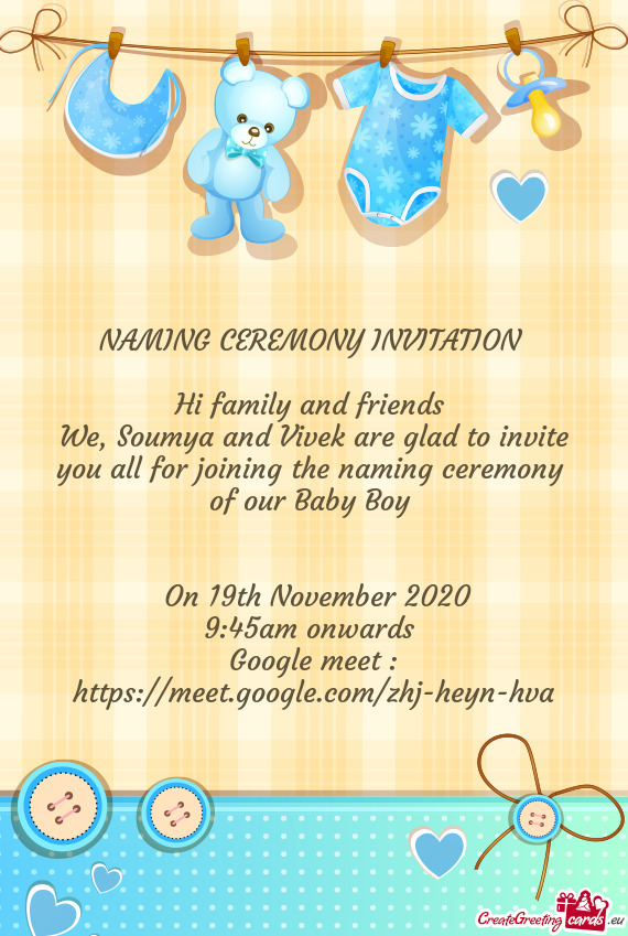 We, Soumya and Vivek are glad to invite you all for joining the naming ceremony