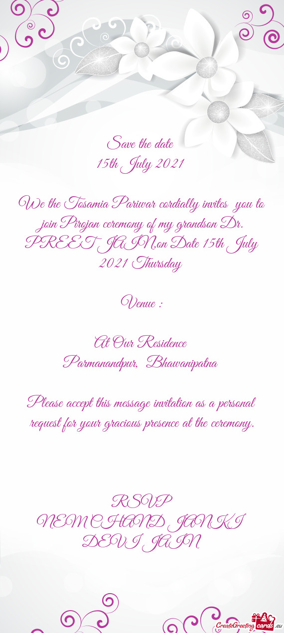 We the Tosamia Pariwar cordially invites you to join Pirojan ceremony of my grandson Dr. PREET JAIN