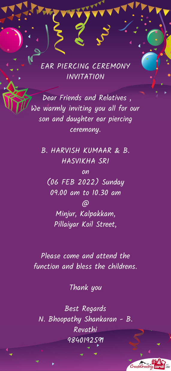 We warmly inviting you all for our son and daughter ear piercing ceremony