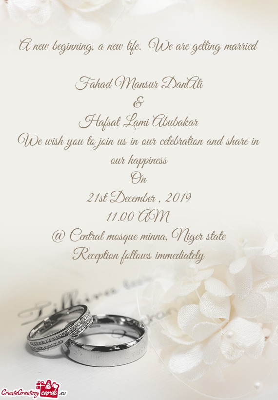 We wish you to join us in our celebration and share in our happiness