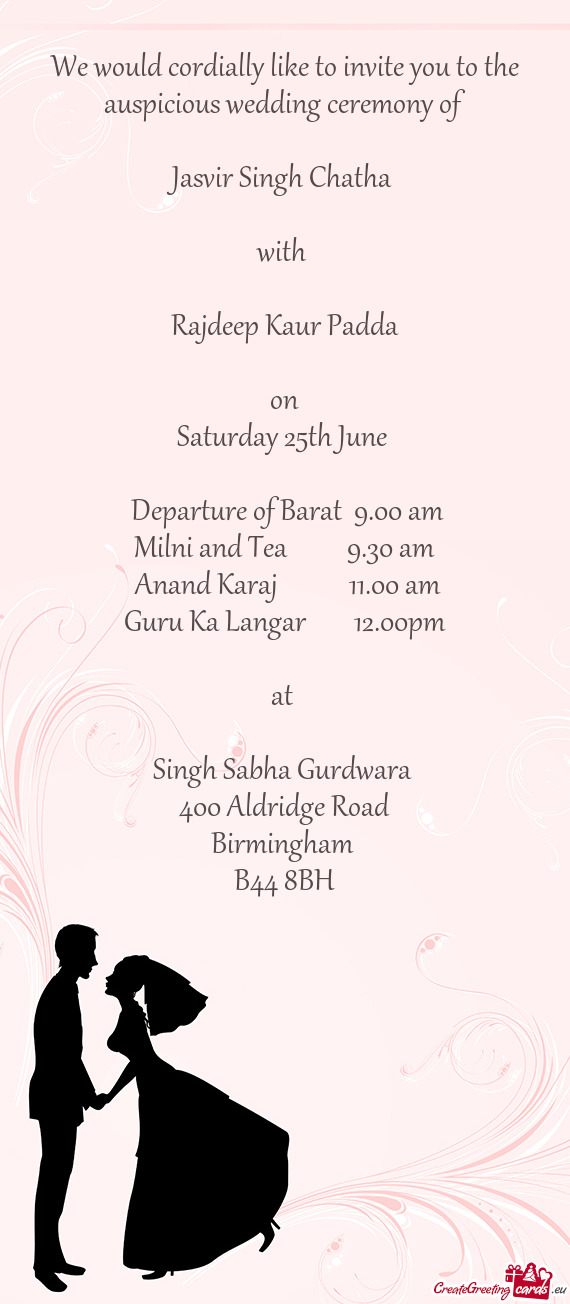 We would cordially like to invite you to the auspicious wedding ceremony of