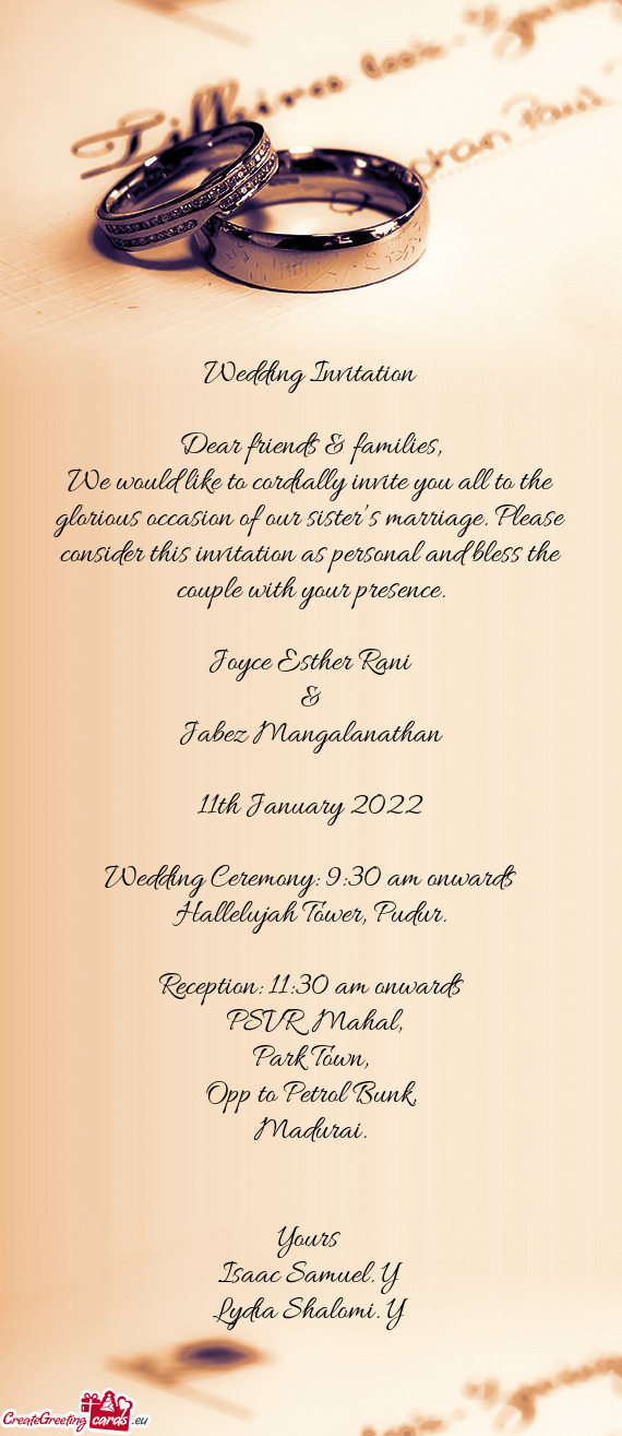 We would like to cordially invite you all to the glorious occasion of our sister’s marriage. Pleas