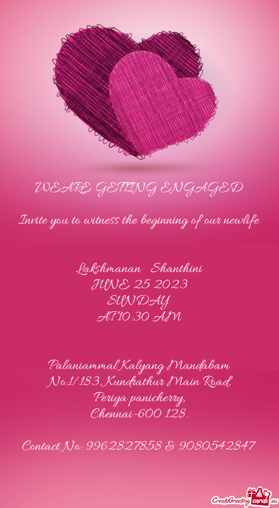 WEARE GETTING ENGAGED Invite you to witness the beginning of our newlife  Lakshmanan ♡ Shan