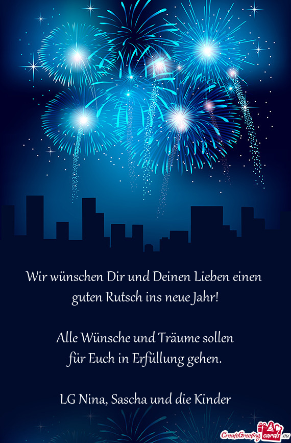 Wir wünschen Dir und Deinen Lieben einen 
 guten Rutsch ins neue Jahr!
 
 Alle Wünsche und Träume