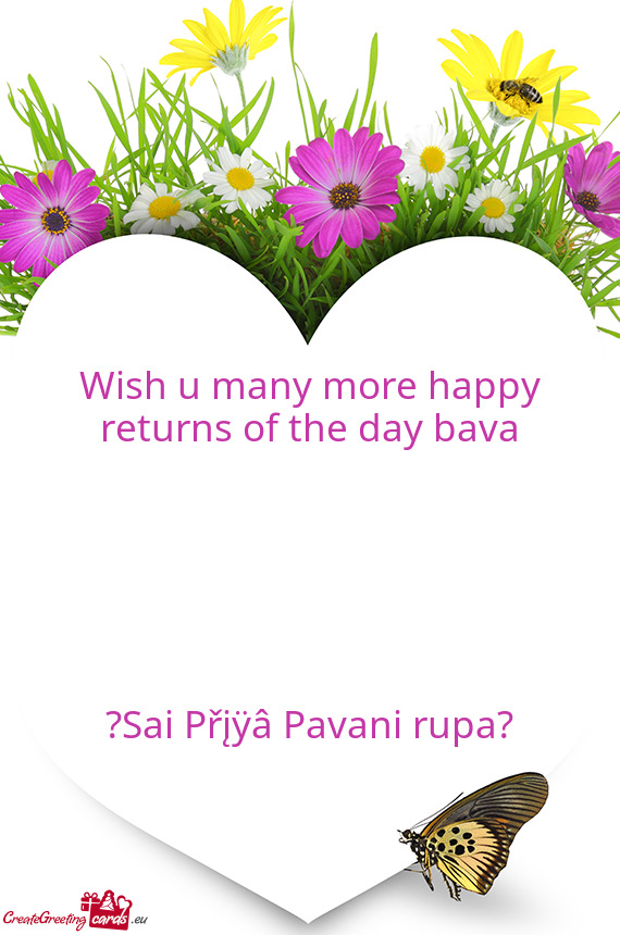 Wish u many more happy returns of the day bava