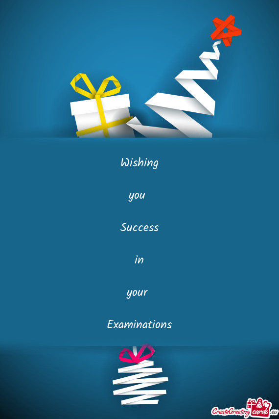 Wishing
 
 you 
 
 Success
 
 in
 
 your 
 
 Examinations