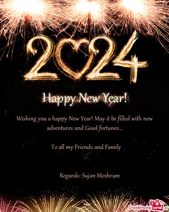Wishing you a happy New Year! May it be filled with new adventures and Good fortunes