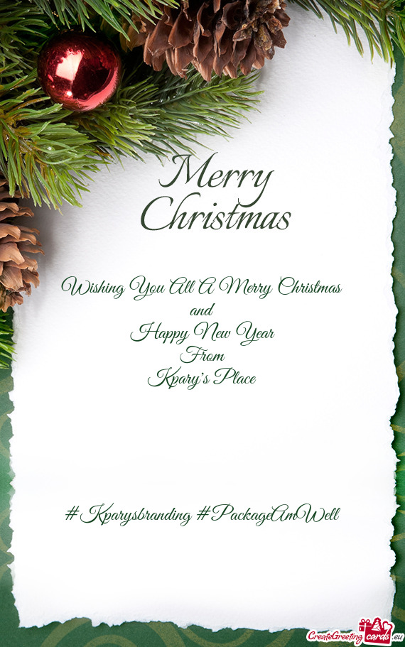 Wishing You All A Merry Christmas
 and
 Happy New Year
 From
 Kpary