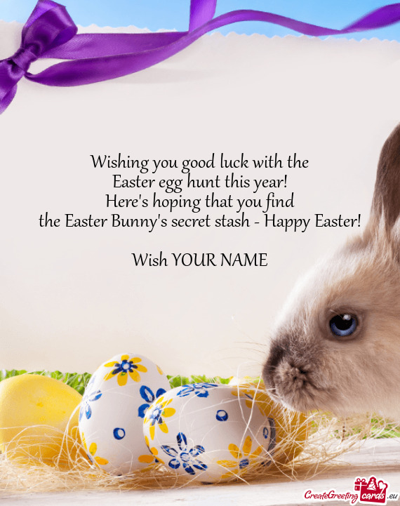 Wishing you good luck with the Easter egg hunt this year! Here