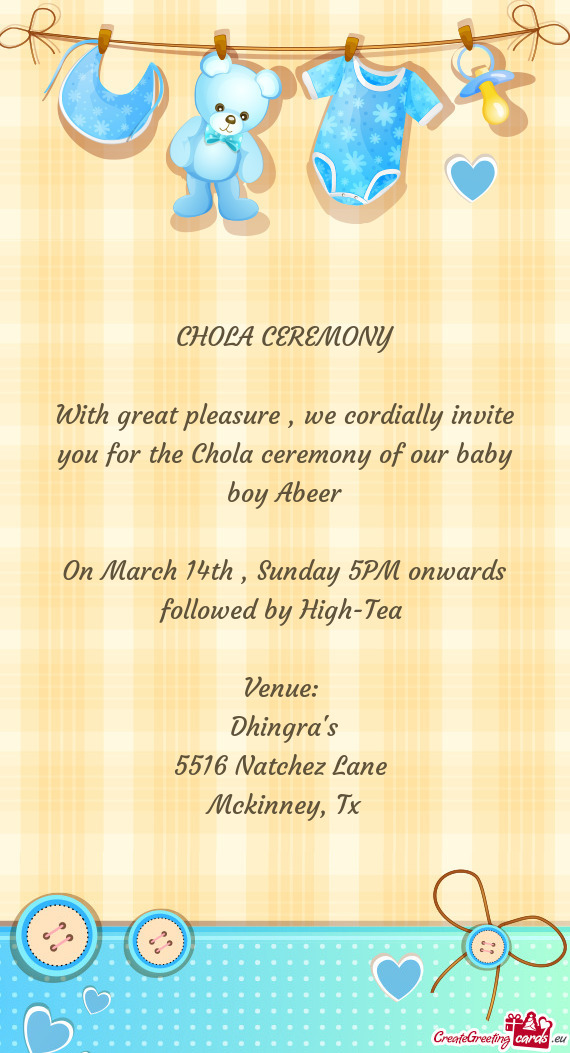 With great pleasure , we cordially invite you for the Chola ceremony of our baby boy Abeer