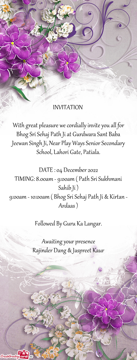 With great pleasure we cordially invite you all for Bhog Sri Sehaj Path Ji at Gurdwara Sant Baba Jee
